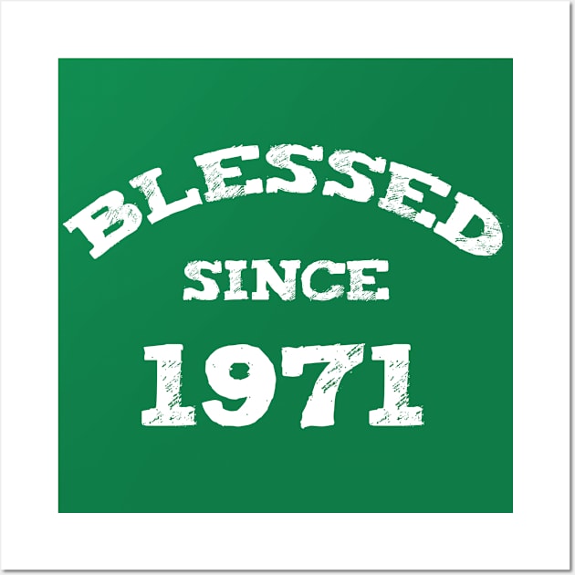 Blessed Since 1971 Cool Blessed Christian Birthday Wall Art by Happy - Design